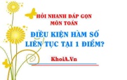 Điều kiện hàm số liên tục tại 1 điểm? Cách tìm hàm số liên tục tại 1 điểm bài tập ví dụ